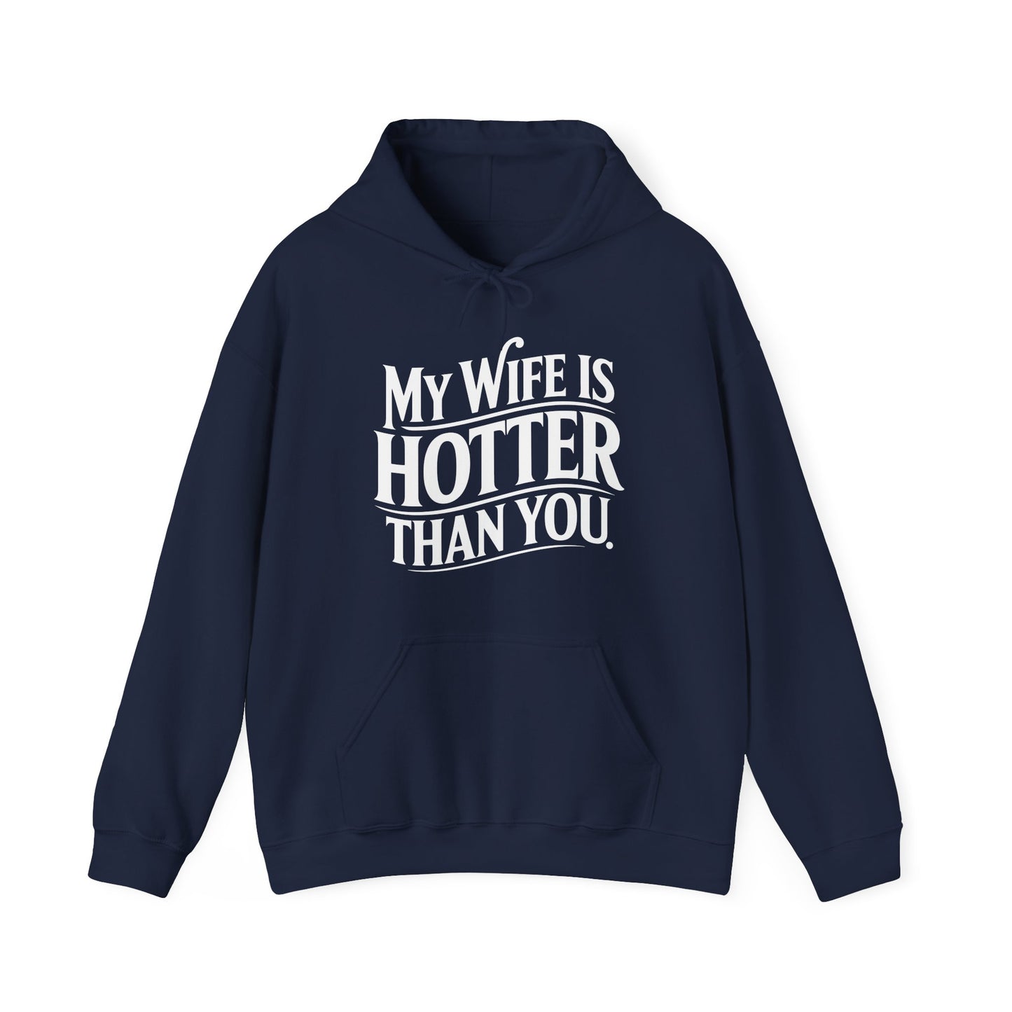 Funny My Wife Is Hotter Than You Sarcastic Saying Hoodie