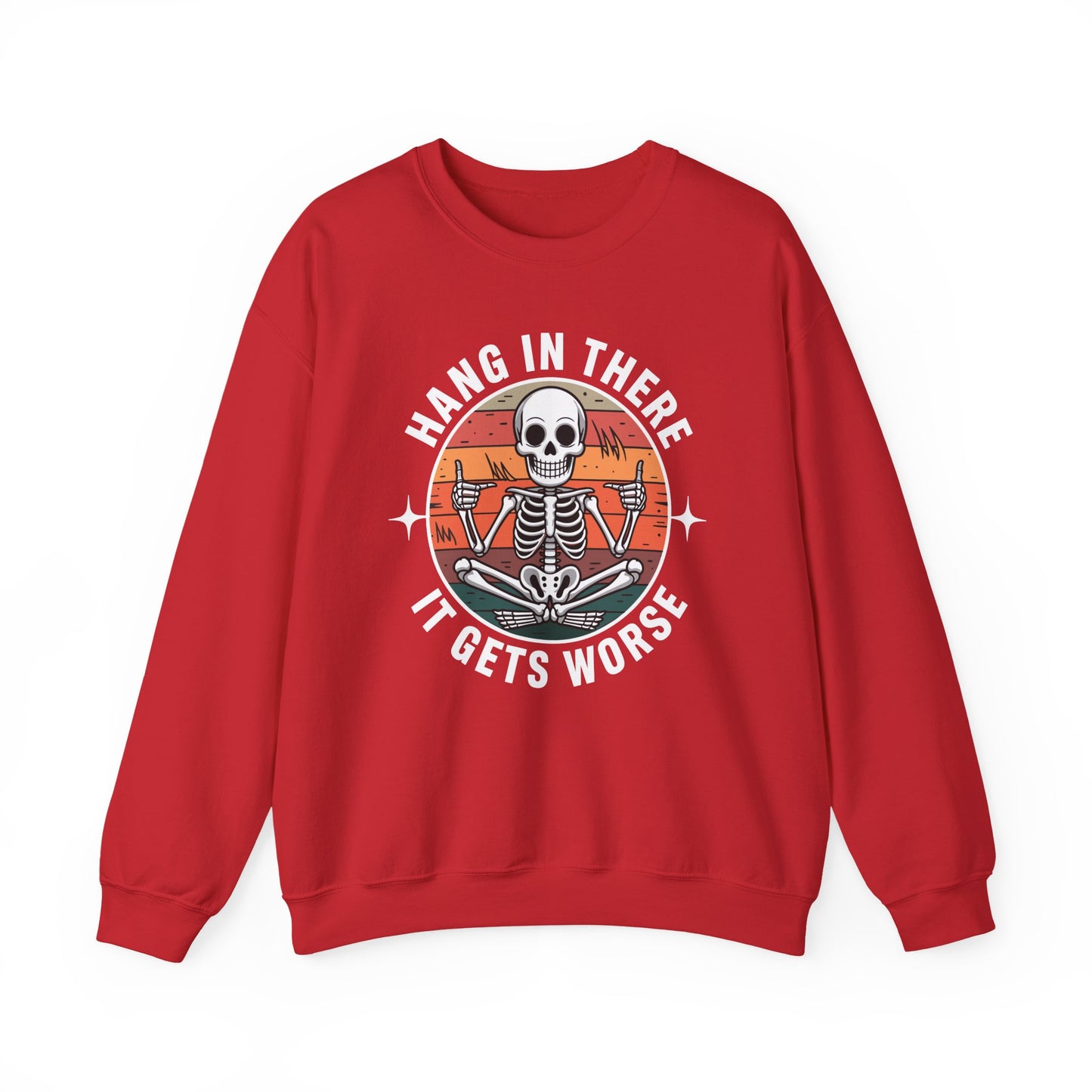 Hang In There It Gets Worse Sarcastic skeleton Flames Sweatshirt