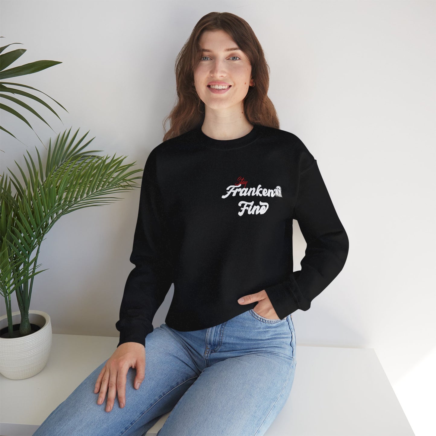 Stay Franken Fine Cute Creepy and Totally Slaying Halloween Style Sweatshirt