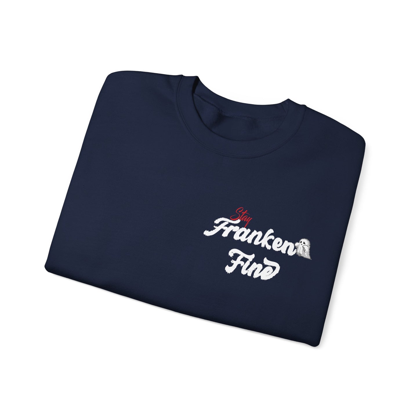 Stay Franken Fine Cute Creepy and Totally Slaying Halloween Style Sweatshirt