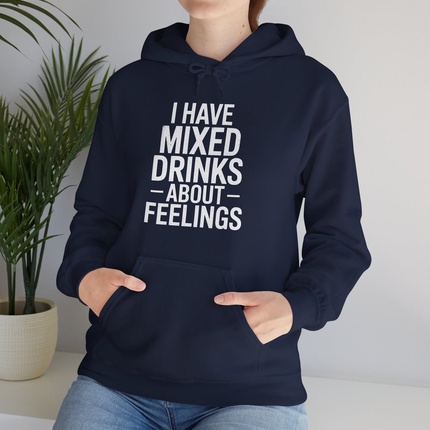 Funny Drinking I Have Mixed Drinks About Feelings Hoodie