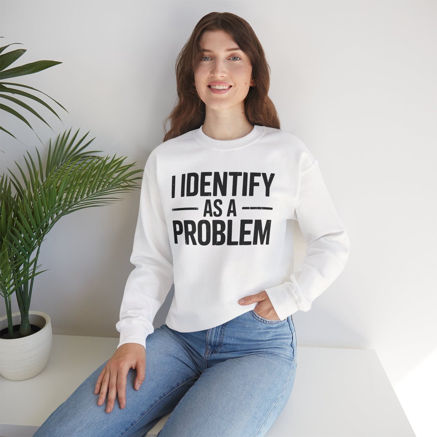 Funny I Identify As A Problem Sarcastic Sweatshirt