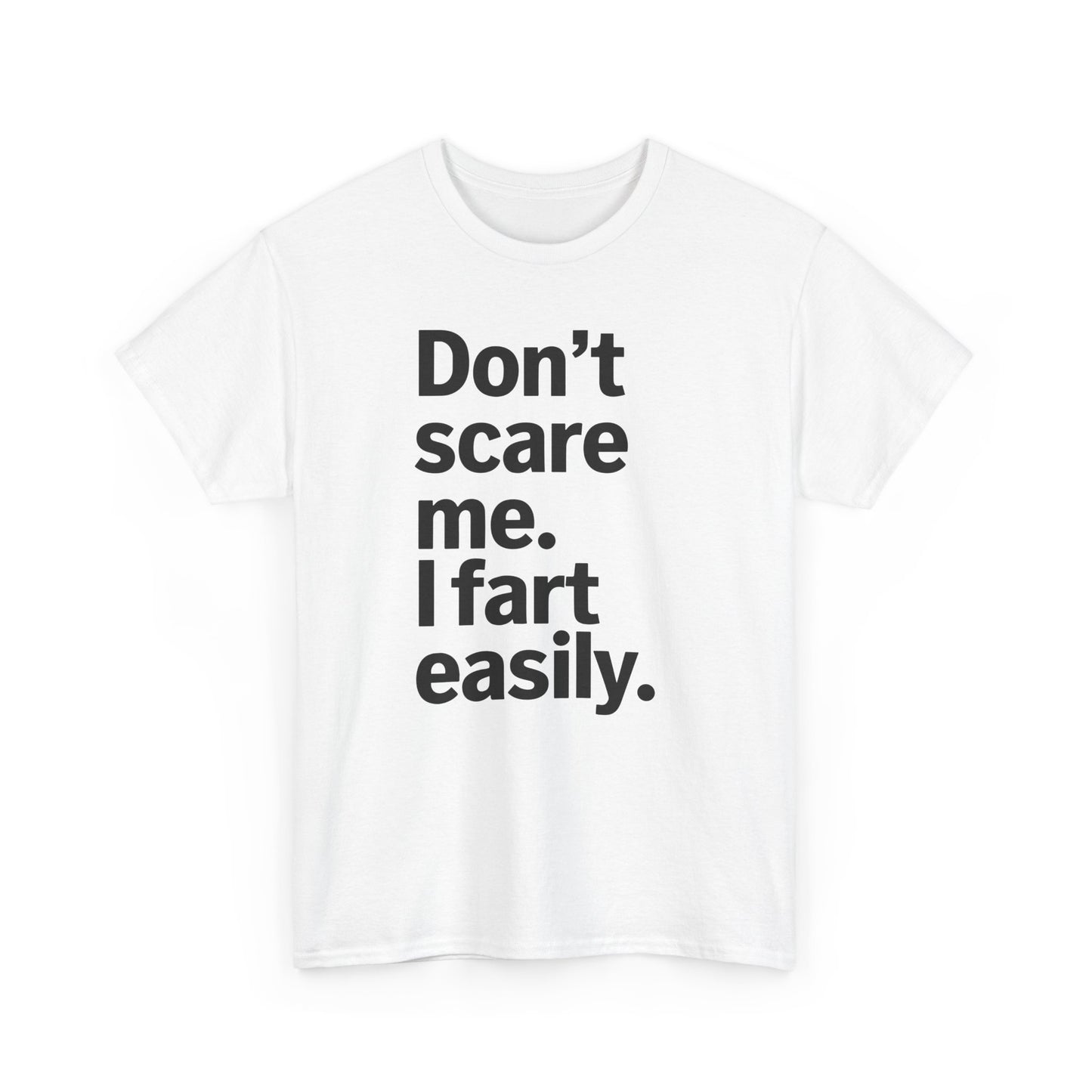 Funny Don't Scare Me I Fart Easily Sarcastic Humor Hilarious T-Shirt