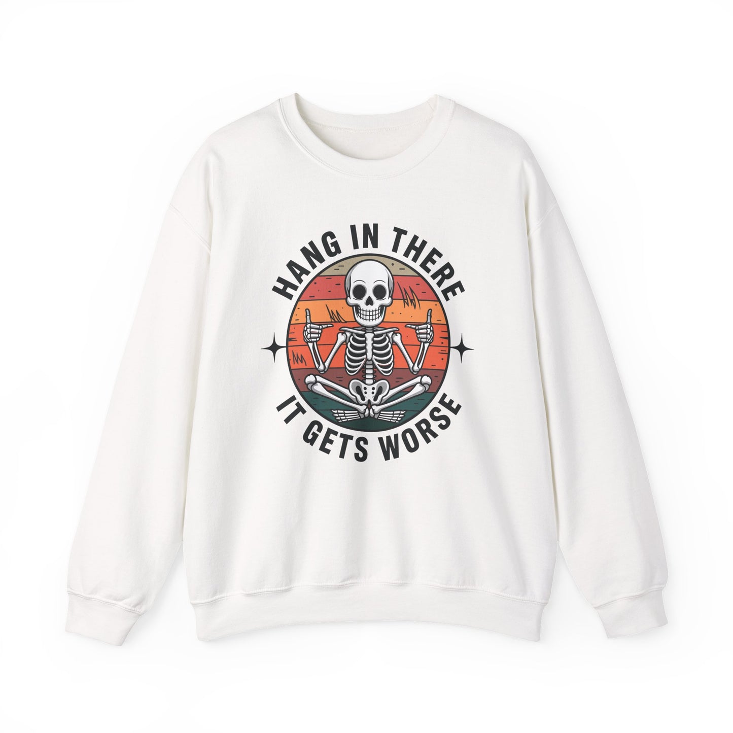Hang In There It Gets Worse Sarcastic skeleton Flames Sweatshirt