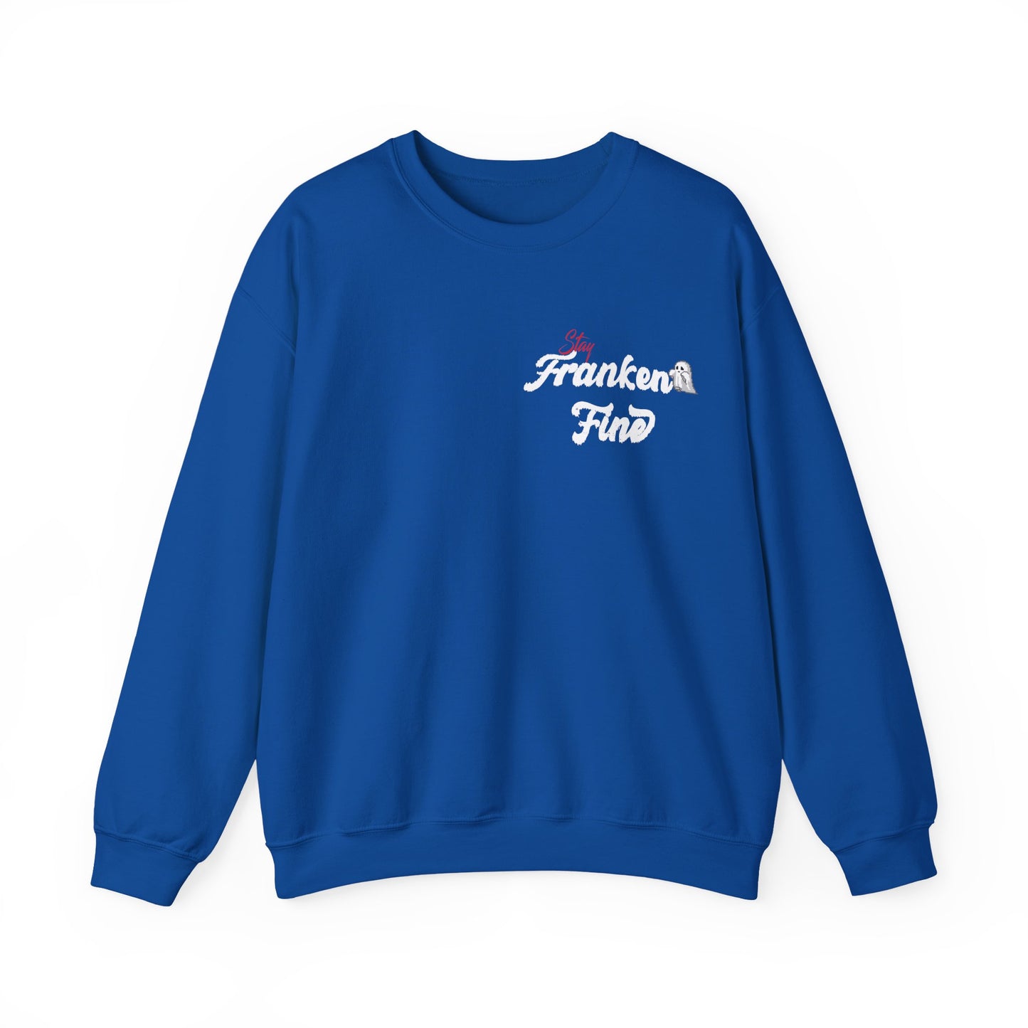 Stay Franken Fine Cute Creepy and Totally Slaying Halloween Style Sweatshirt