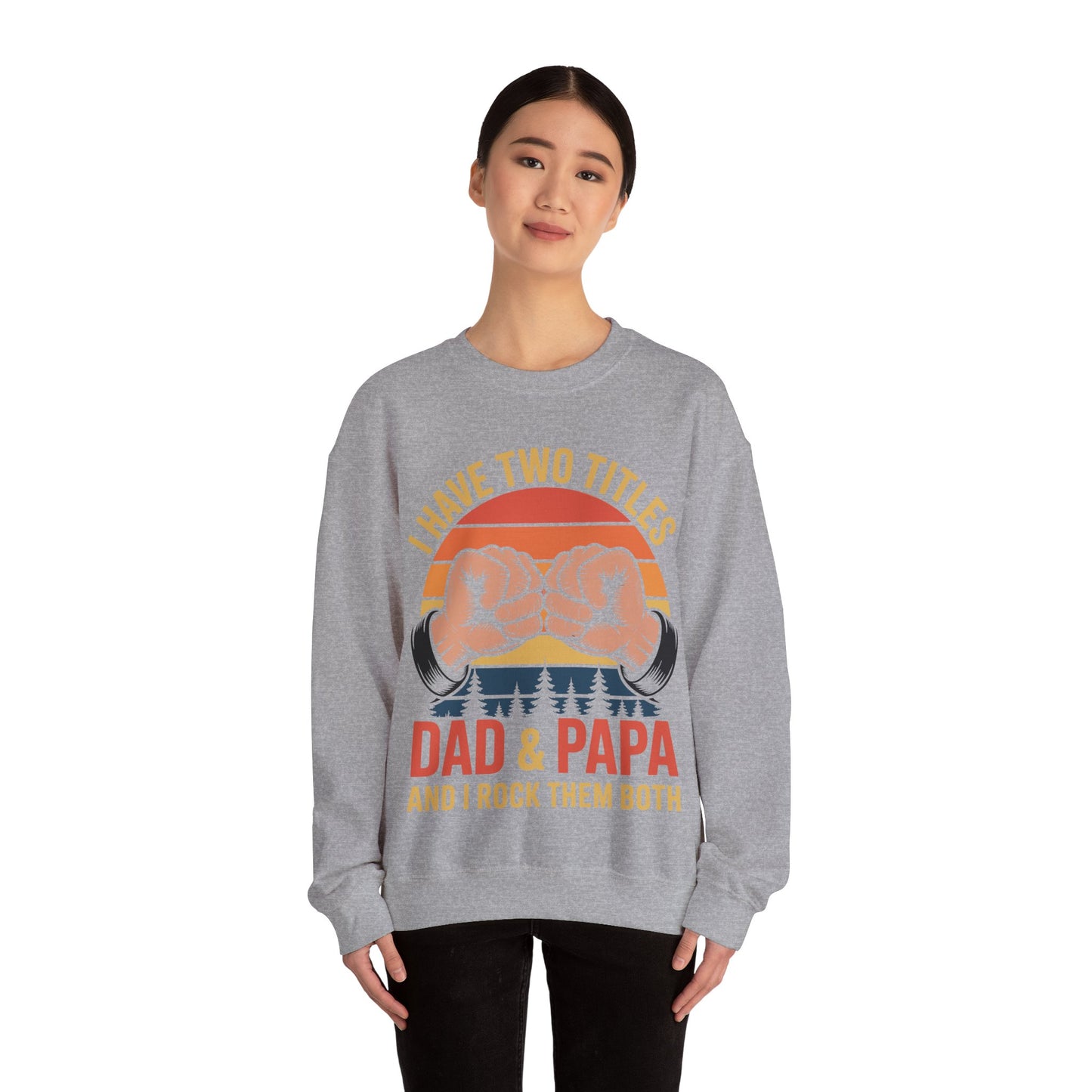 I Have Two Titles Dad & Papa Funny Father’s Day Vintage Sweatshirt for Men
