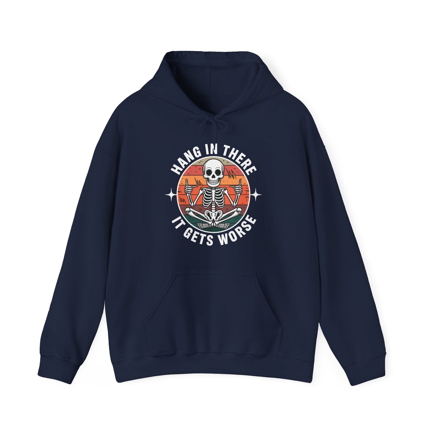 Hang In There It Gets Worse Sarcastic skeleton Flames Hoodie