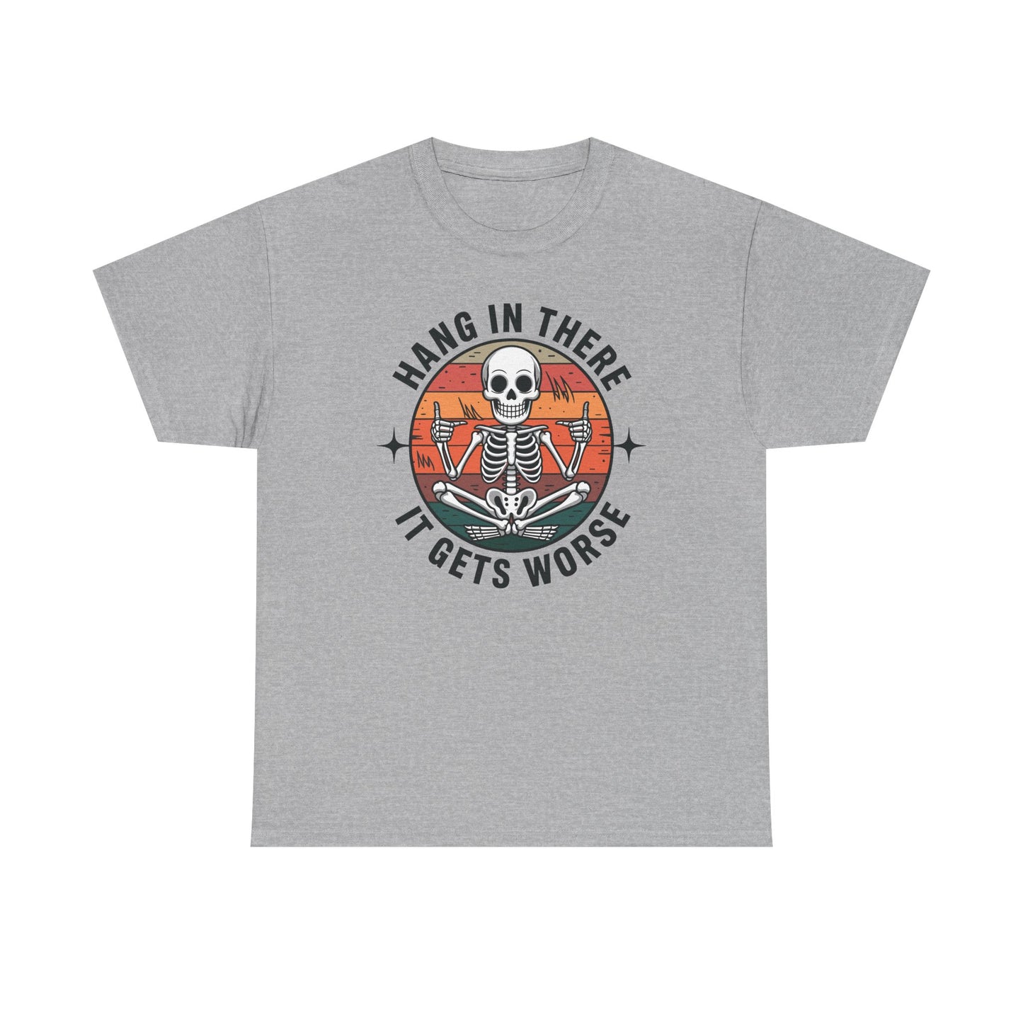 Hang In There It Gets Worse Sarcastic skeleton Flames T-Shirt