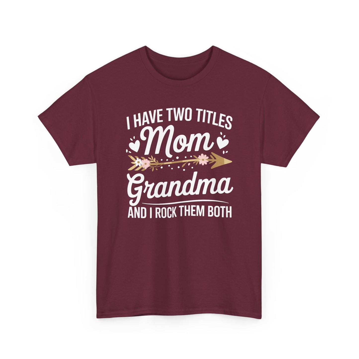 I Have Two Titles Mom And Grandma Mothers Day Gifts T-Shirt