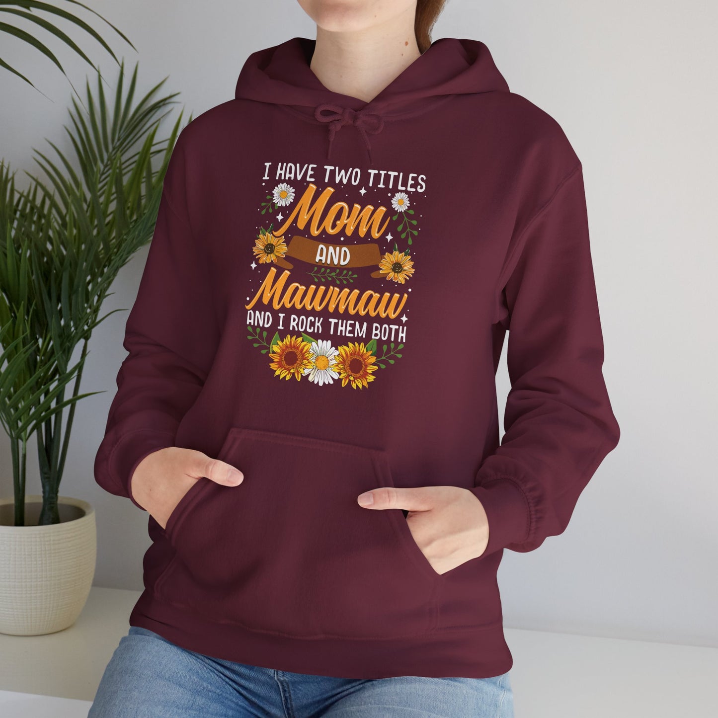 I Have Two Titles Mom And Mawmaw Mothers Day Gifts Hoodie
