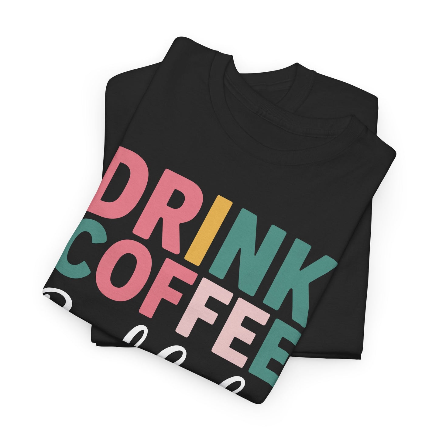 Drink Coffee Read Books Be Happy T-Shirt