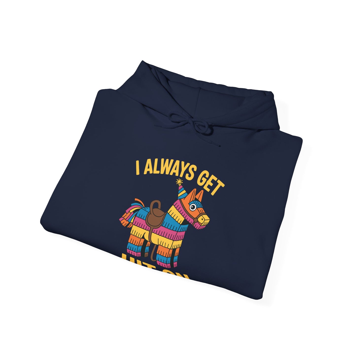 Mexican Pinata I Always Get Hit On Cinco De Mayo Hoodie Men Women