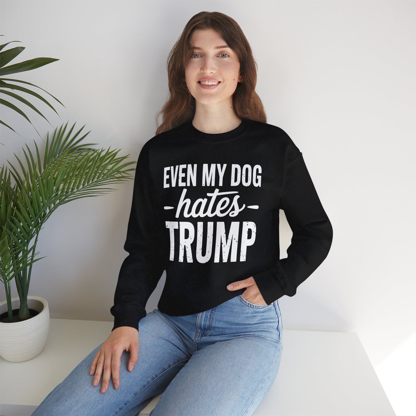 Even My Dog Hates Trump Anti President Donald Trump Sweatshirt