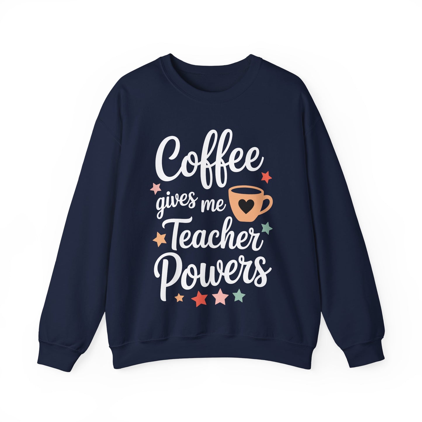Coffee Gives Me Teacher Powers, Cute Teacher Appreciation Sweatshirt