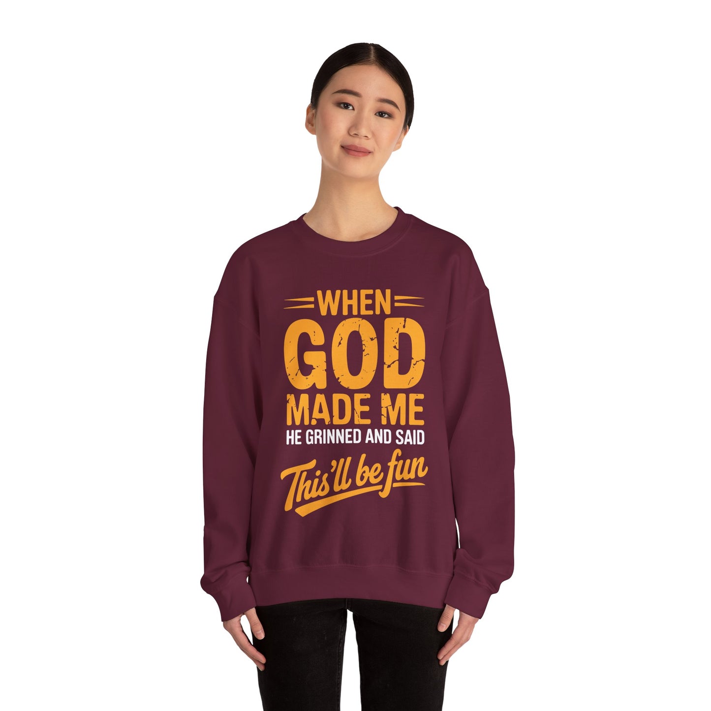 Funny Saying When God Made Me Funny Quote Sweatshirt