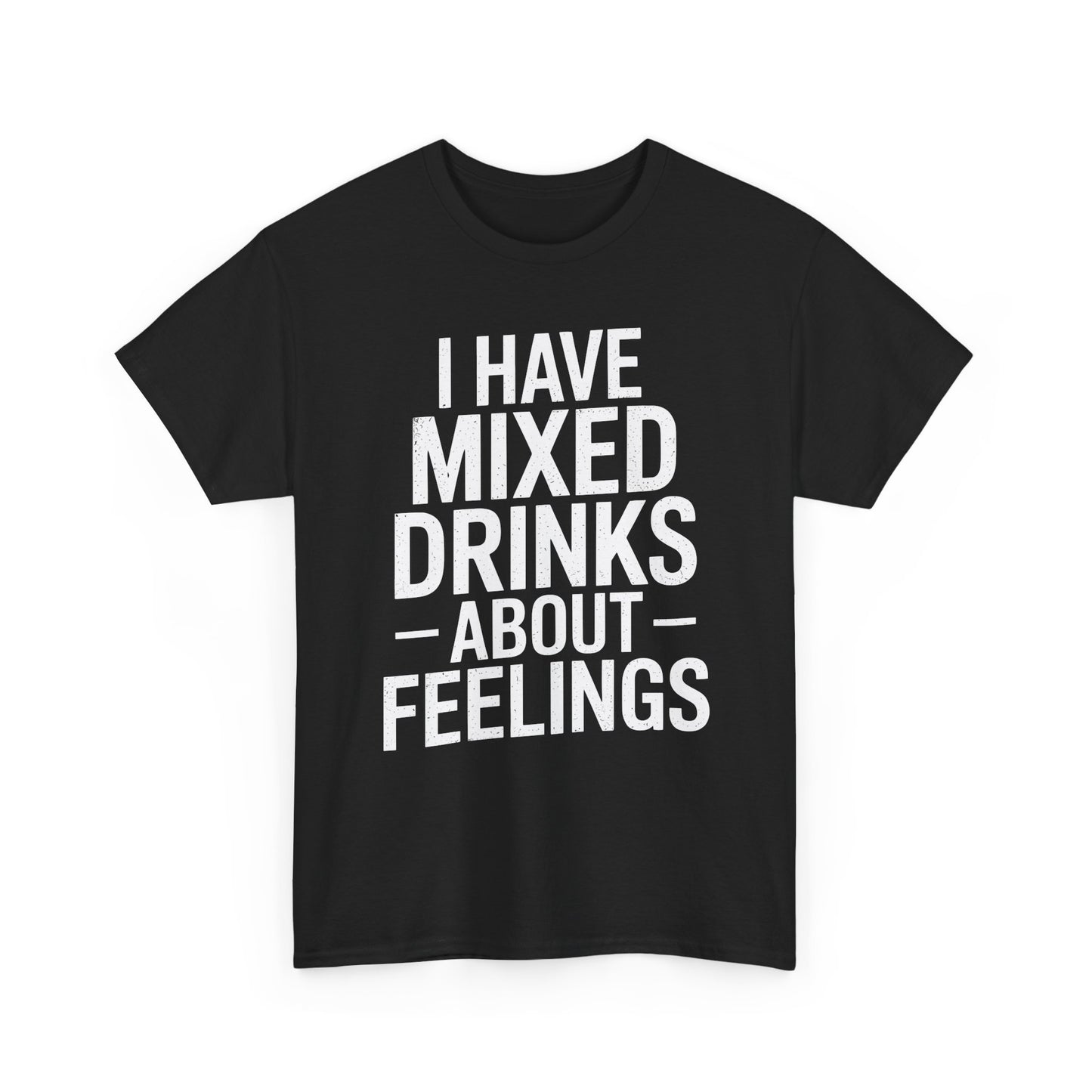 Funny Drinking I Have Mixed Drinks About Feelings T-Shirt