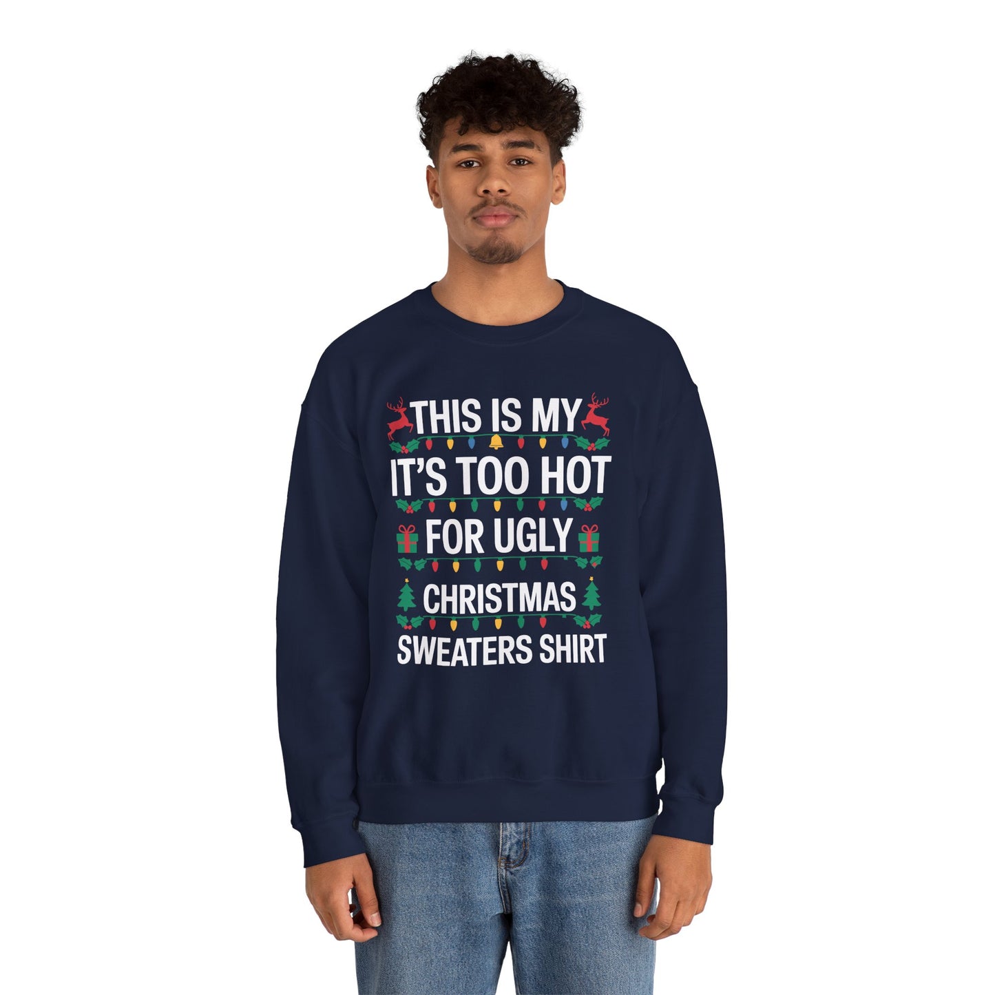 Too Hot for Ugly Christmas Sweater Funny Xmas Women Men Sweatshirt