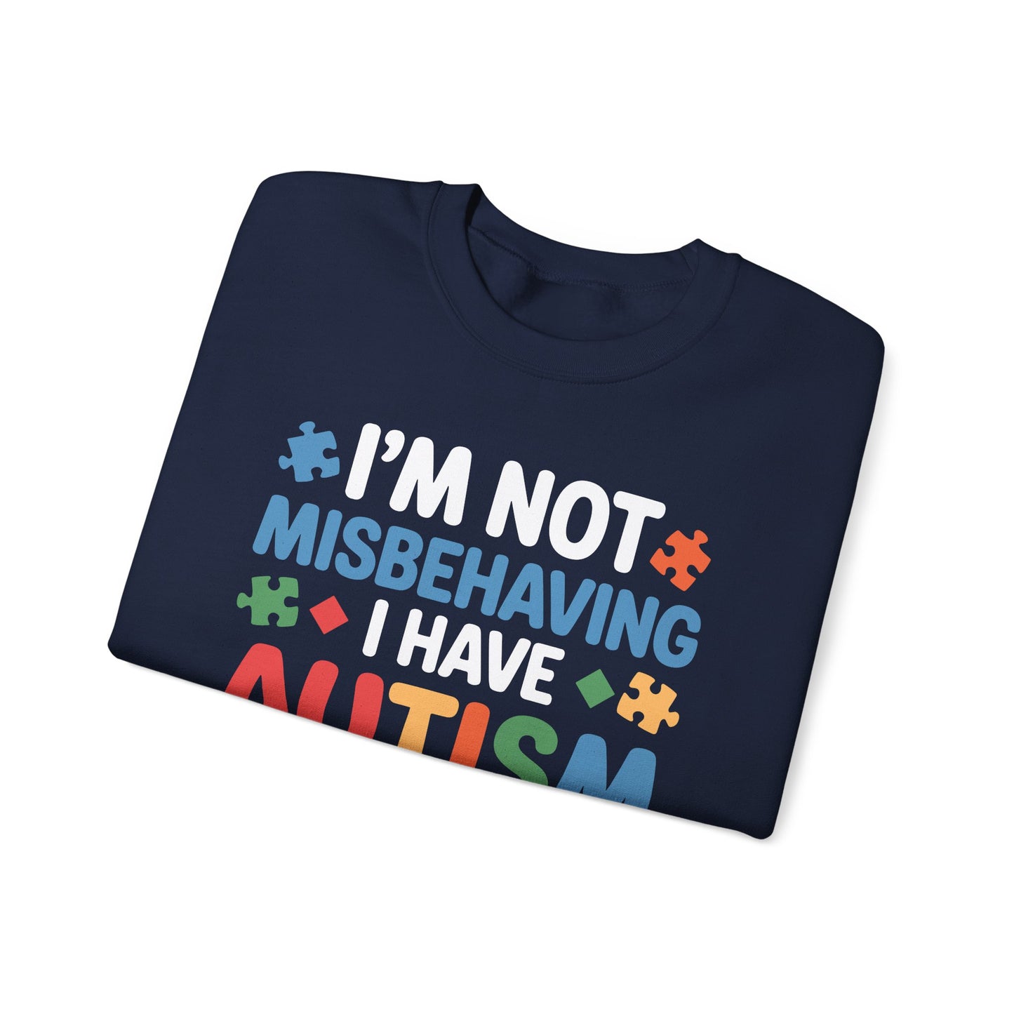 Autism Awareness I'm Not Misbehaving I Have Autism Sweatshirt