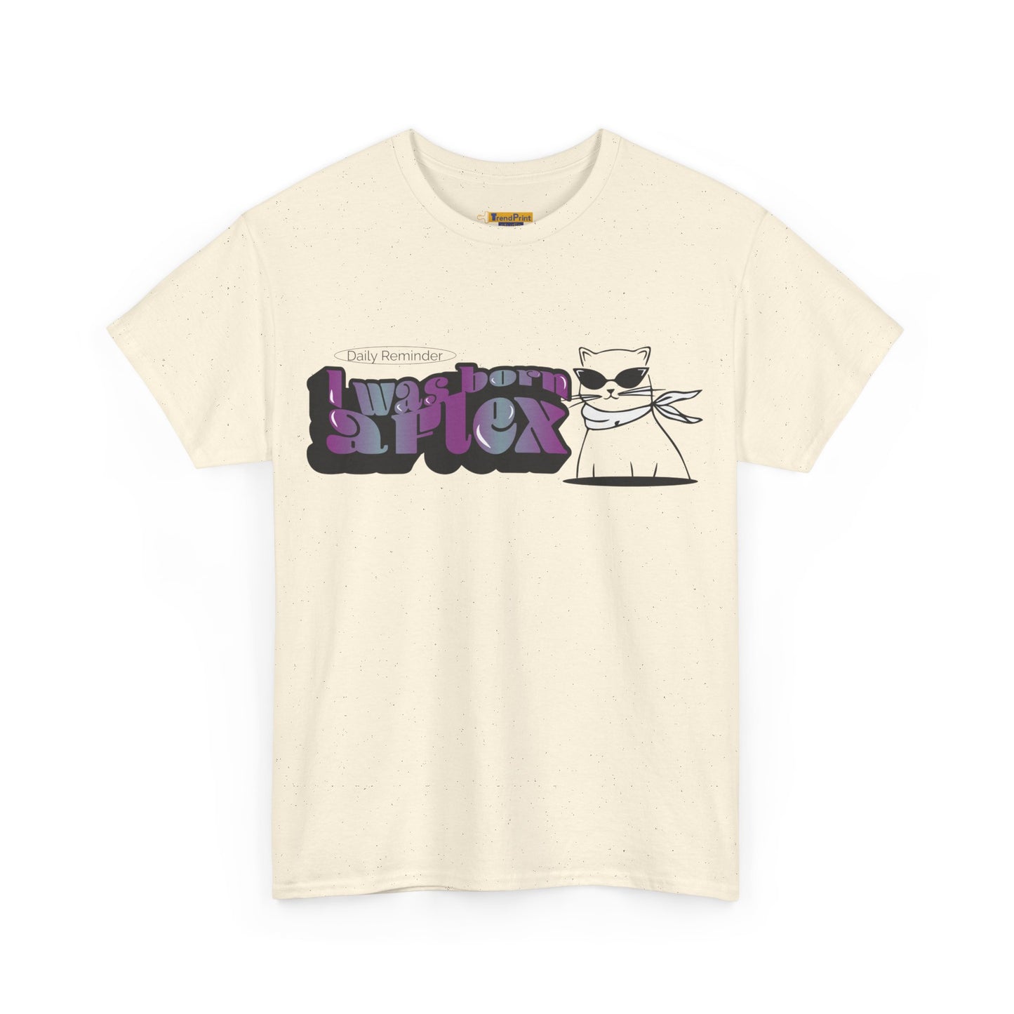 I Was Born A Flex Funny Confidence Quote T-Shirt