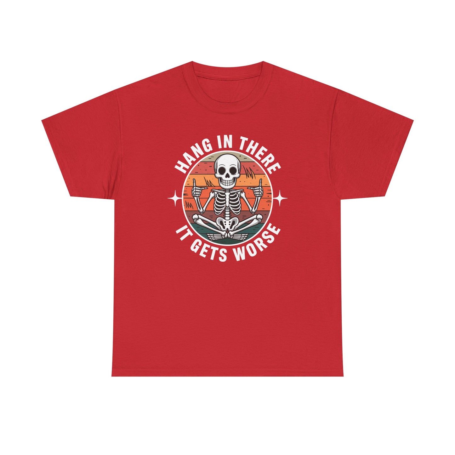 Hang In There It Gets Worse Sarcastic skeleton Flames T-Shirt