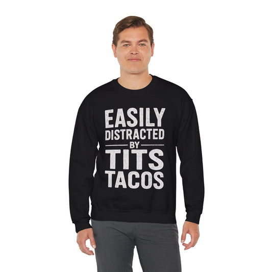 Men's Easily Distracted By Tits and Tacos Adult Humor Gift Sweatshirt