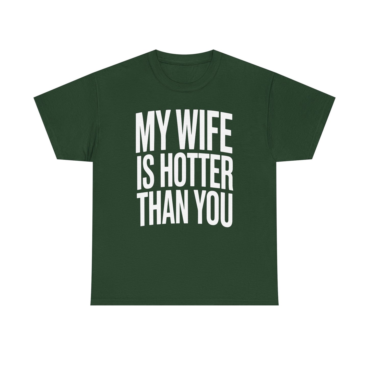 Funny My Wife Is Hotter Than You Sarcastic Saying T-Shirt