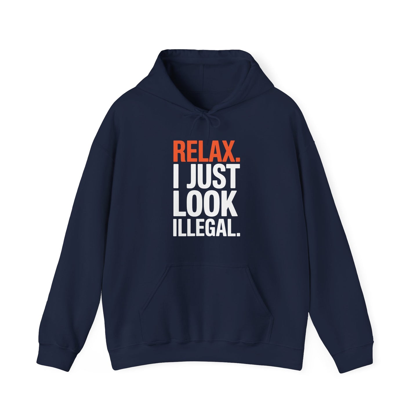 Funny Relax, I Just Look Illegal Sarcastic Hoodie