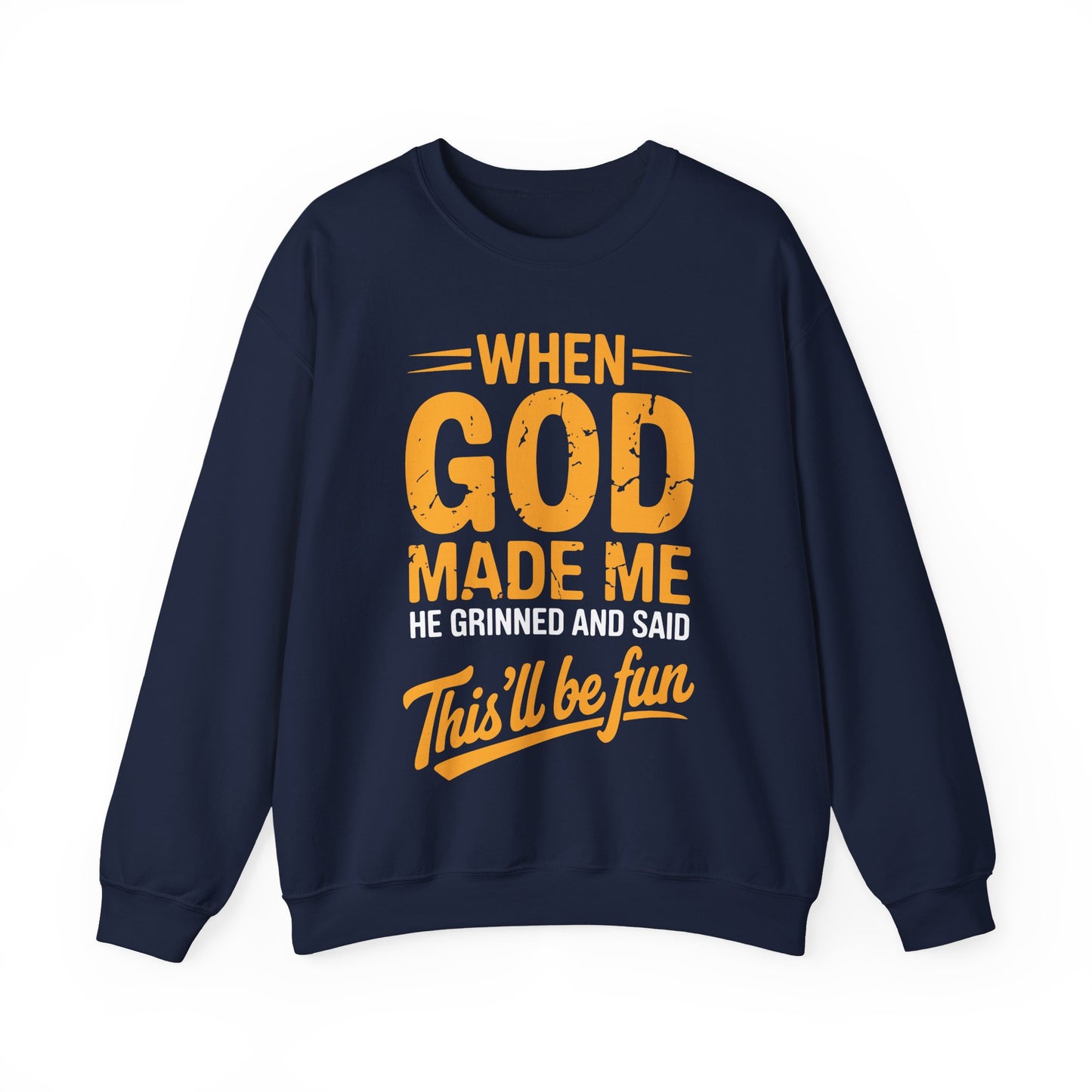 Funny Saying When God Made Me Funny Quote Sweatshirt