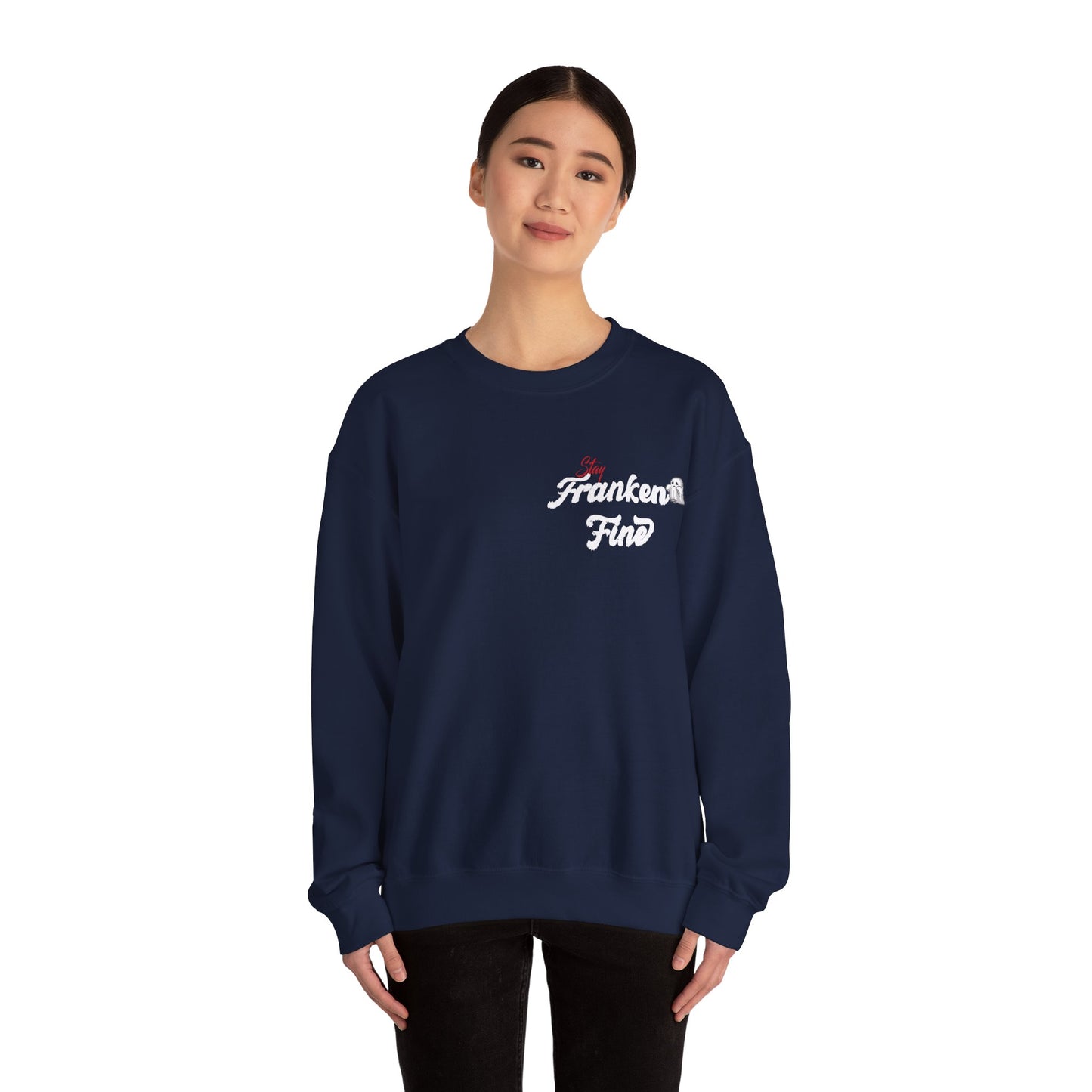 Stay Franken Fine Cute Creepy and Totally Slaying Halloween Style Sweatshirt