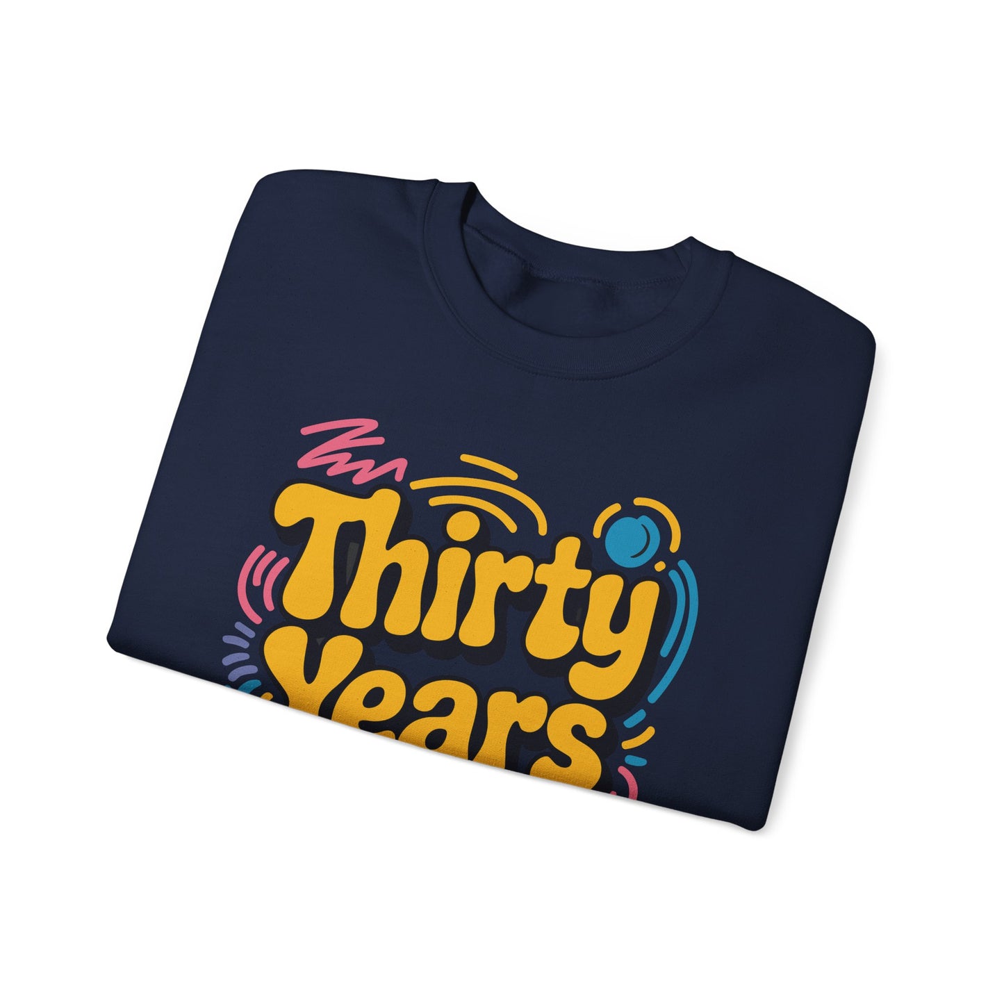Thirty Years Later 30 Years 30th Birthday Party Funny Meme Sweatshirt