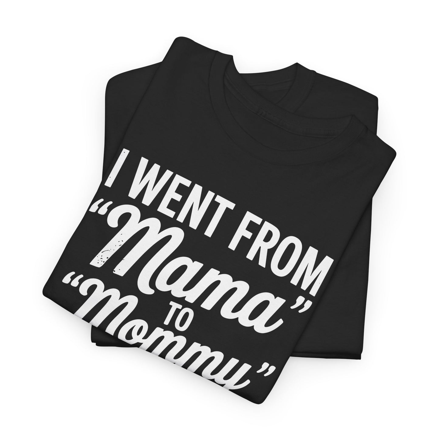 I Went From Mama to Mommy Mom Bruh Funny Mothers Day Women T-Shirt