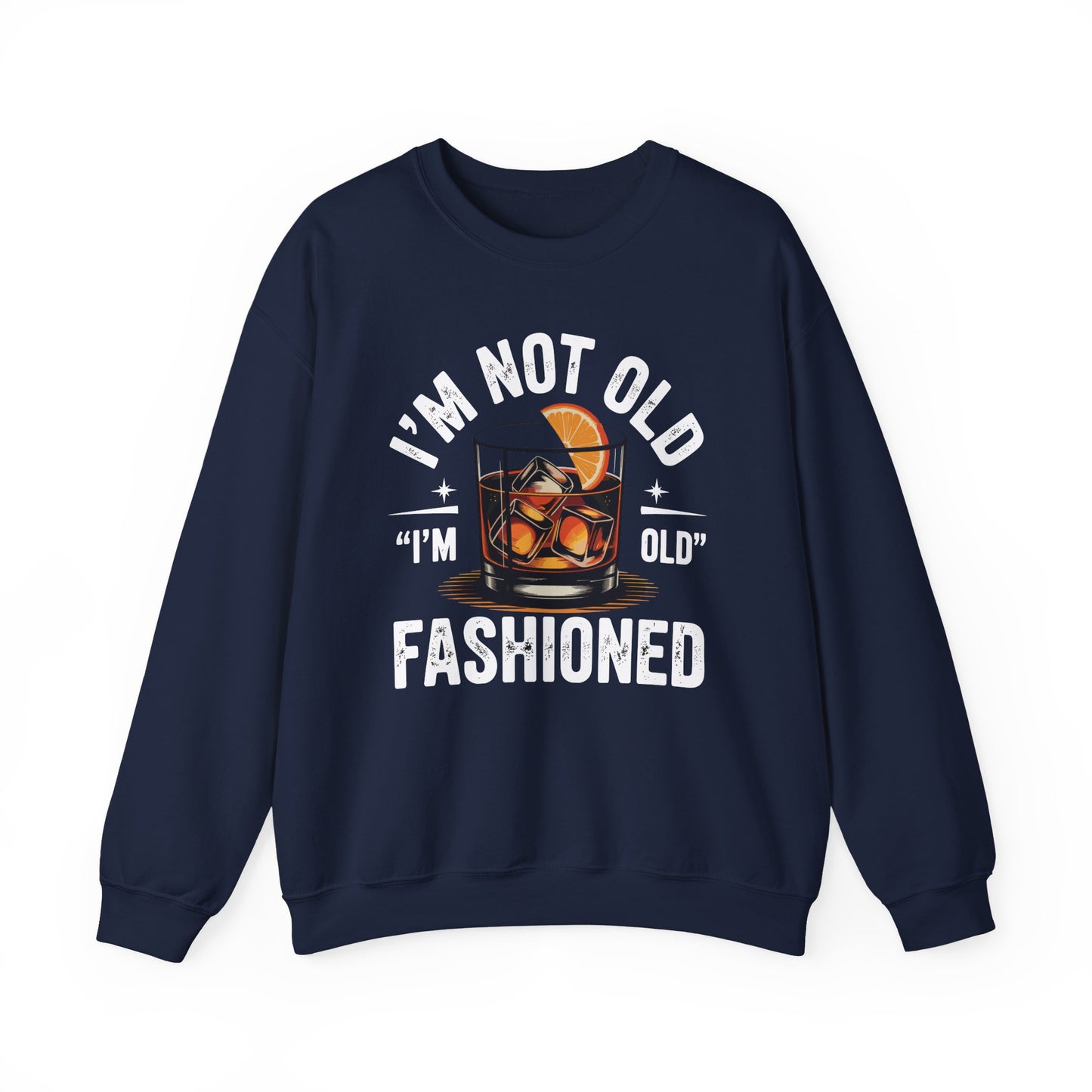 I'm Not Old I'm Old Fashioned Classic Whiskey Lover Vintage Sweatshirt