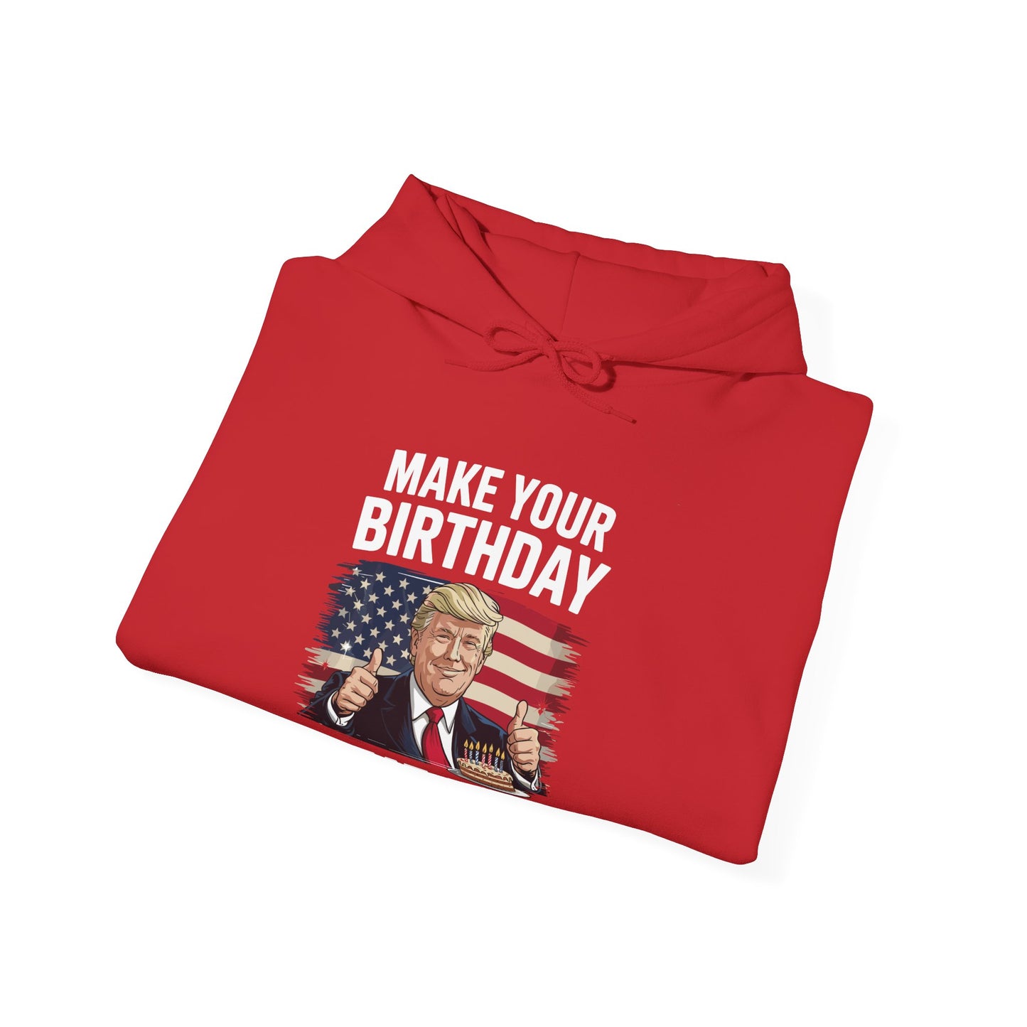 Make Your Birthday Great Again, Trump Fan Birthday Gift Hoodie