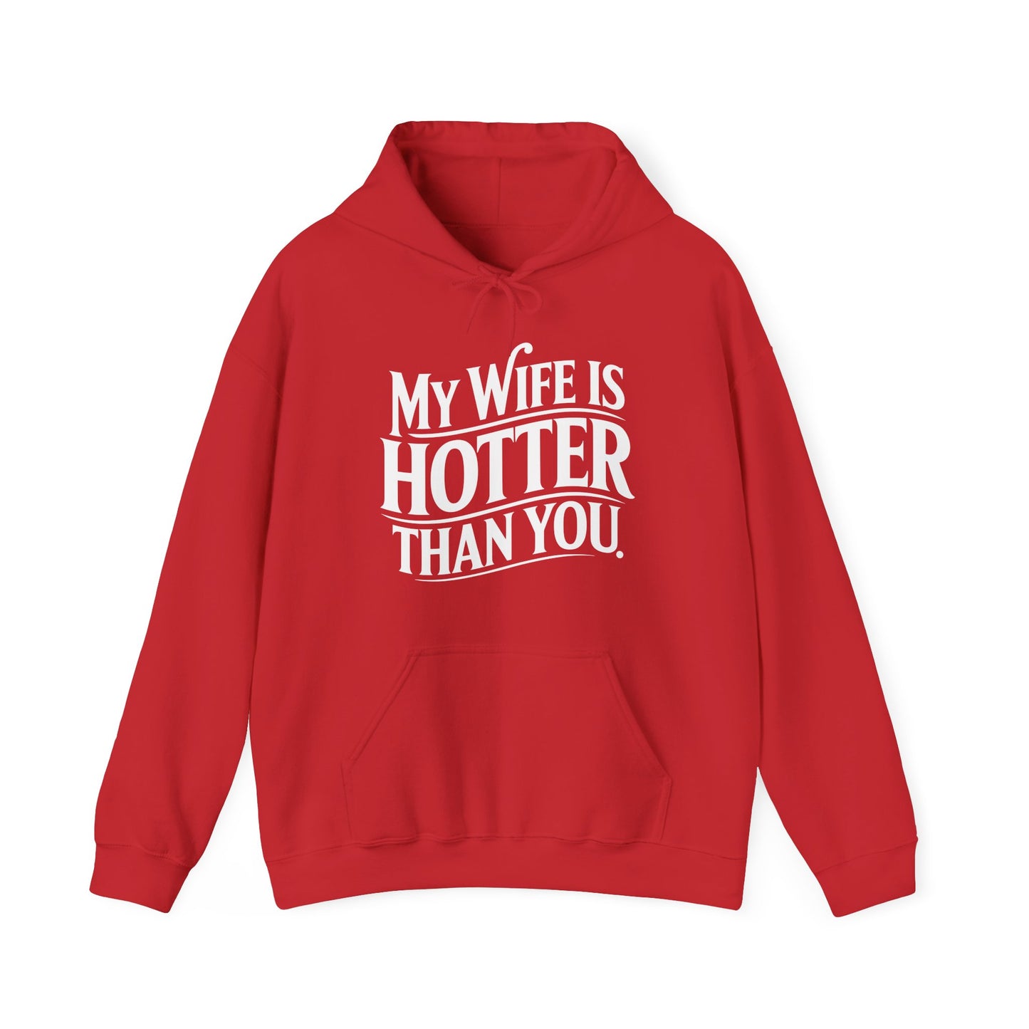 Funny My Wife Is Hotter Than You Sarcastic Saying Hoodie
