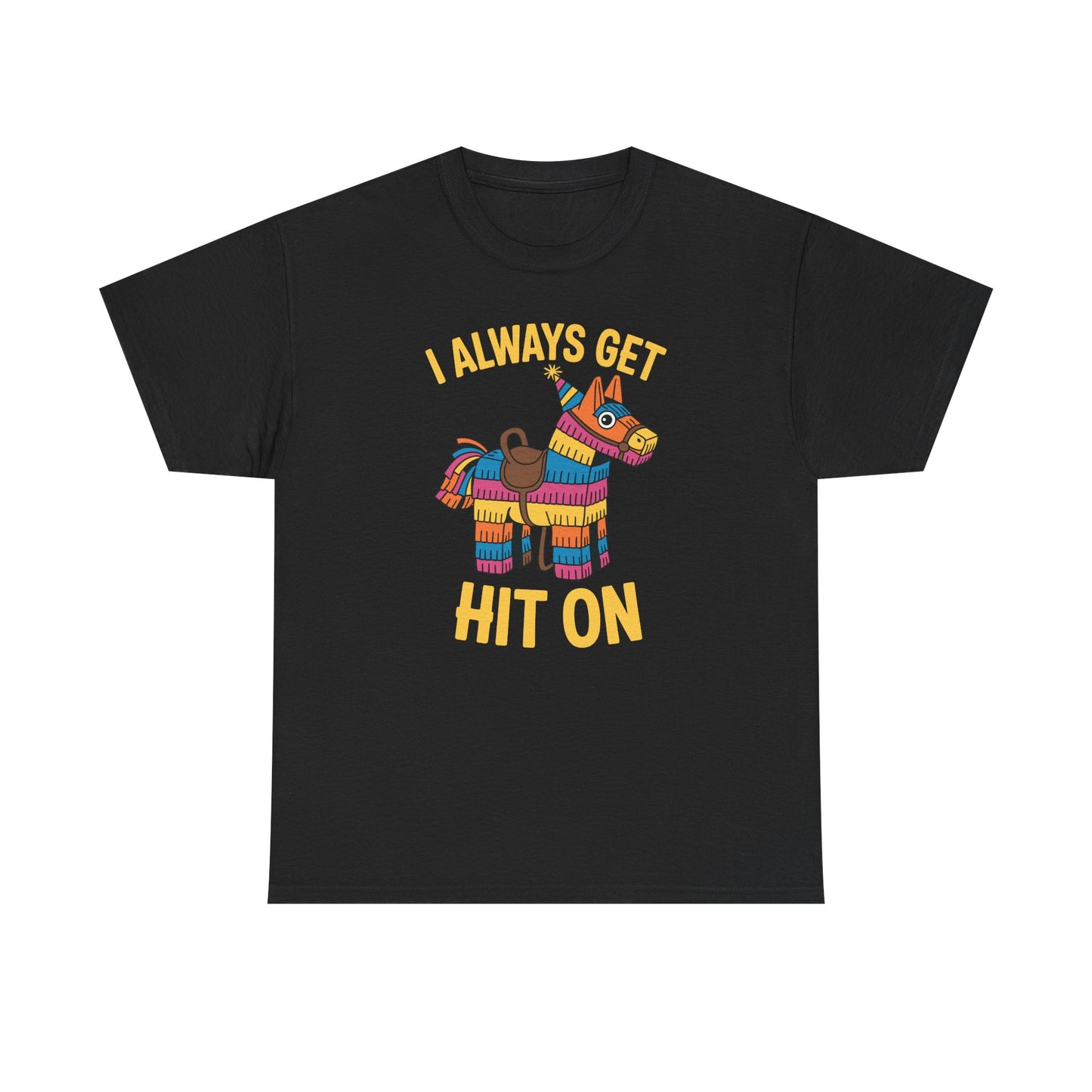Mexican Pinata I Always Get Hit On Cinco De Mayo T-Shirt Men Women