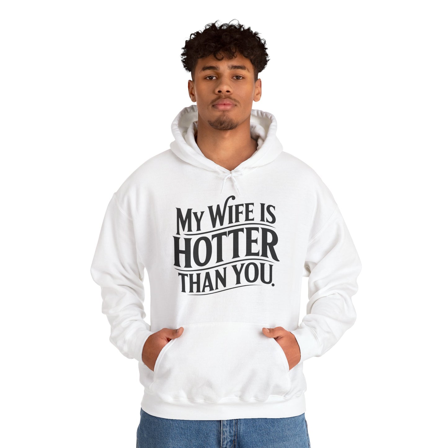 Funny My Wife Is Hotter Than You Sarcastic Saying Hoodie