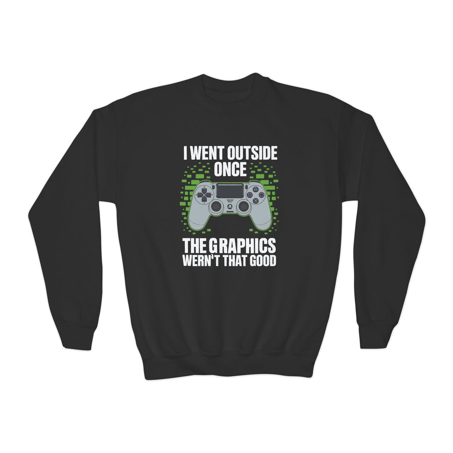 I Went Outside Once The Graphics Weren't That Good Gamer Boy Sweatshirt