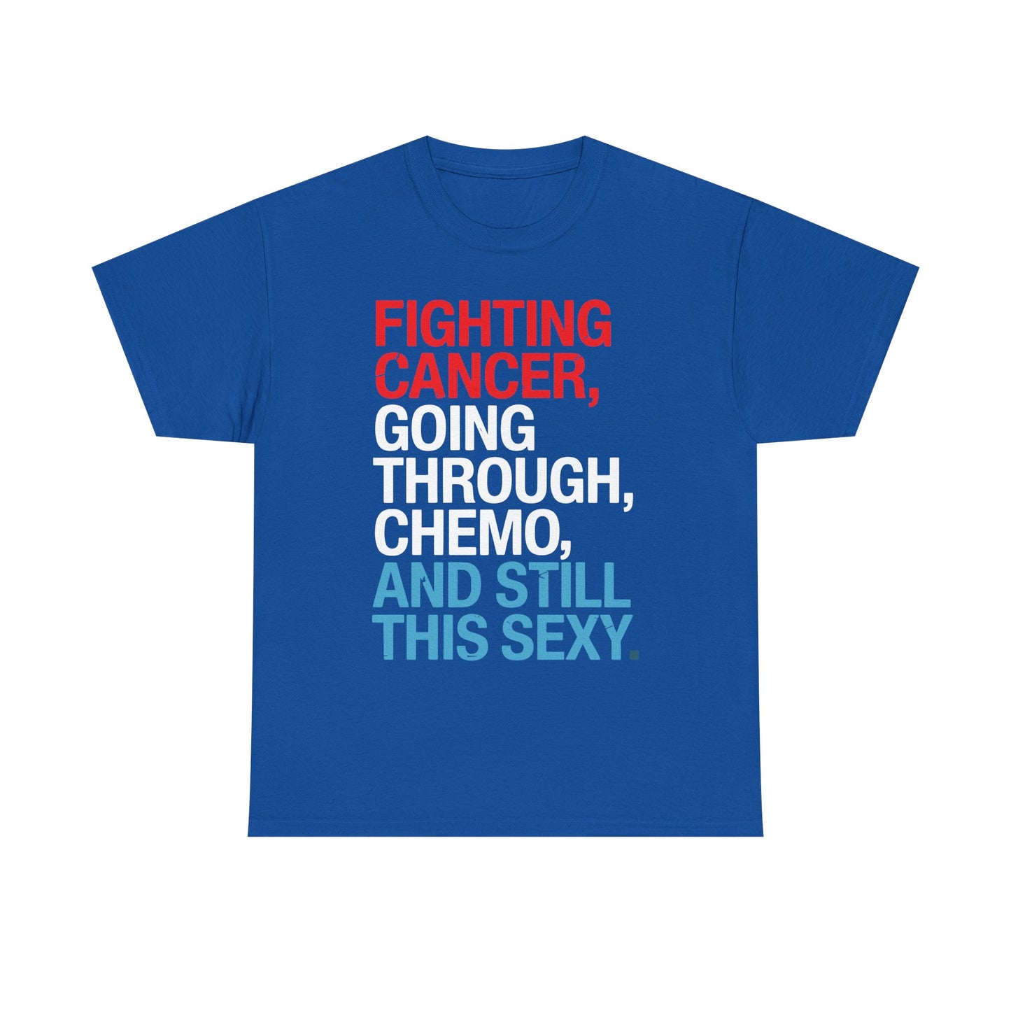 Funny Cancer Fighter Inspirational Quote Chemo Patient Gift T-Shirt