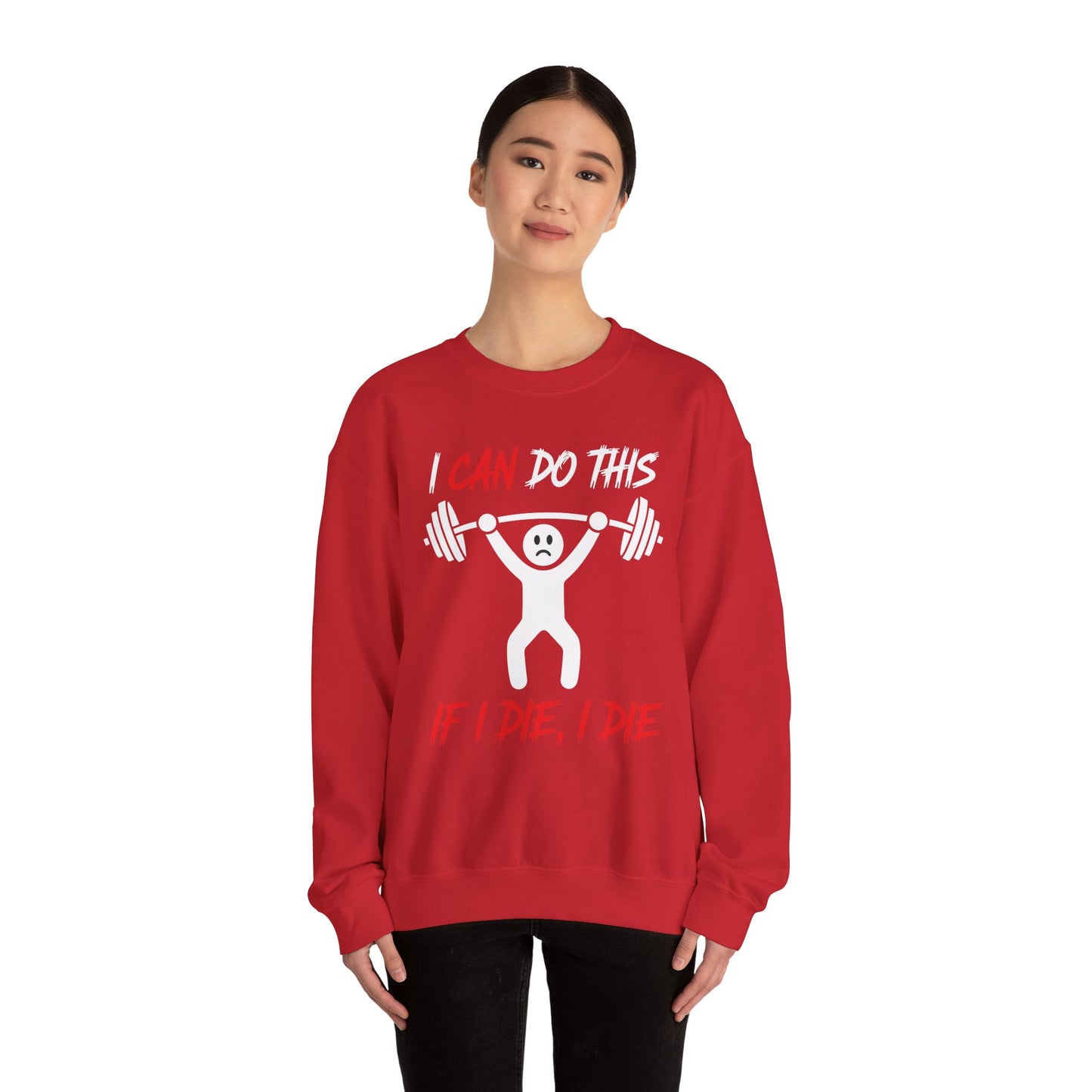 I Can Do This If I Die I Die Funny Fitness Workout Gym Sweatshirt