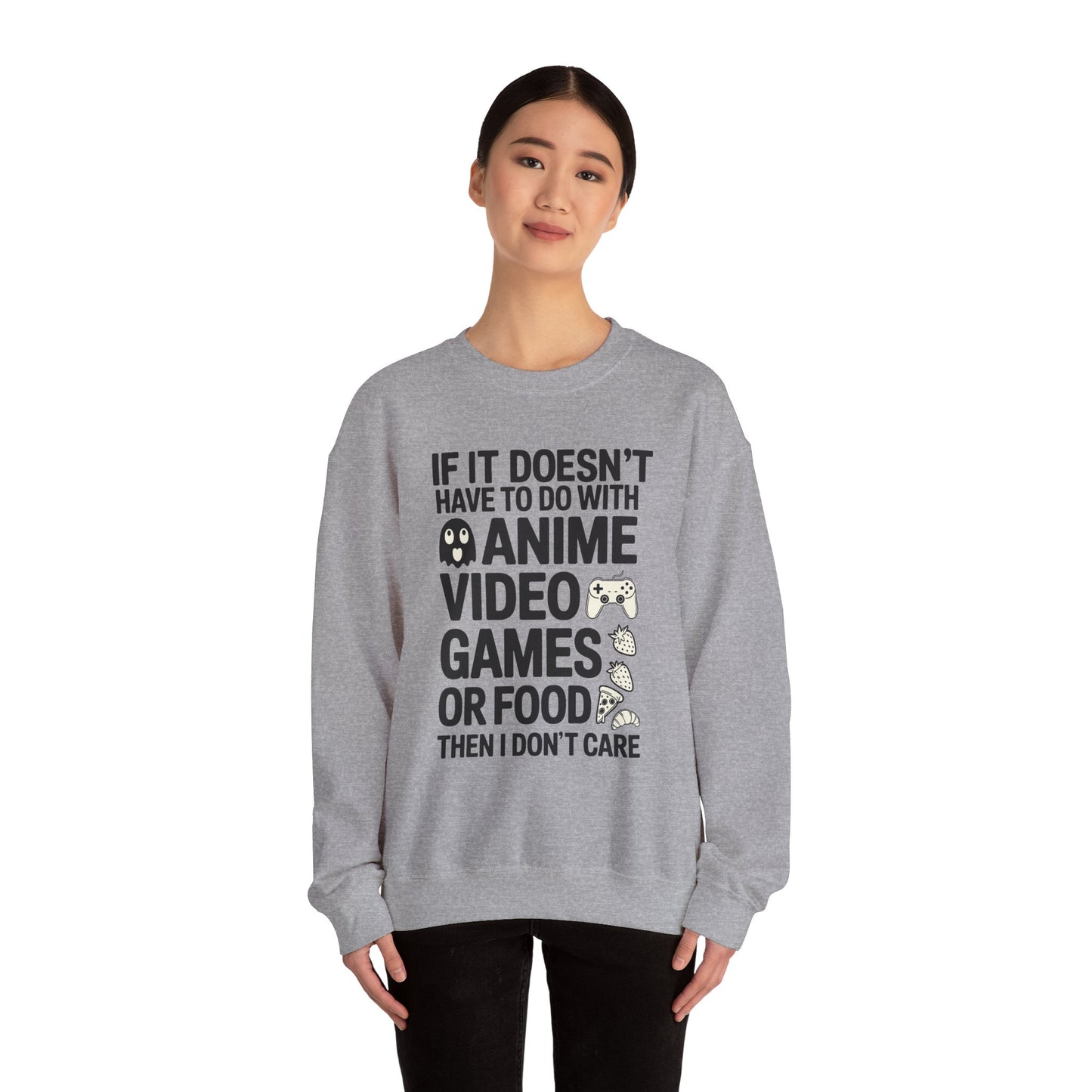 If It’s Not Anime, Video Games, or Food I Don’t Care Sweatshirt