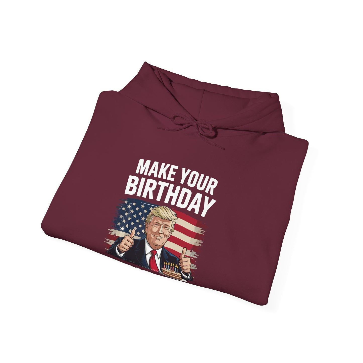 Make Your Birthday Great Again, Trump Fan Birthday Gift Hoodie
