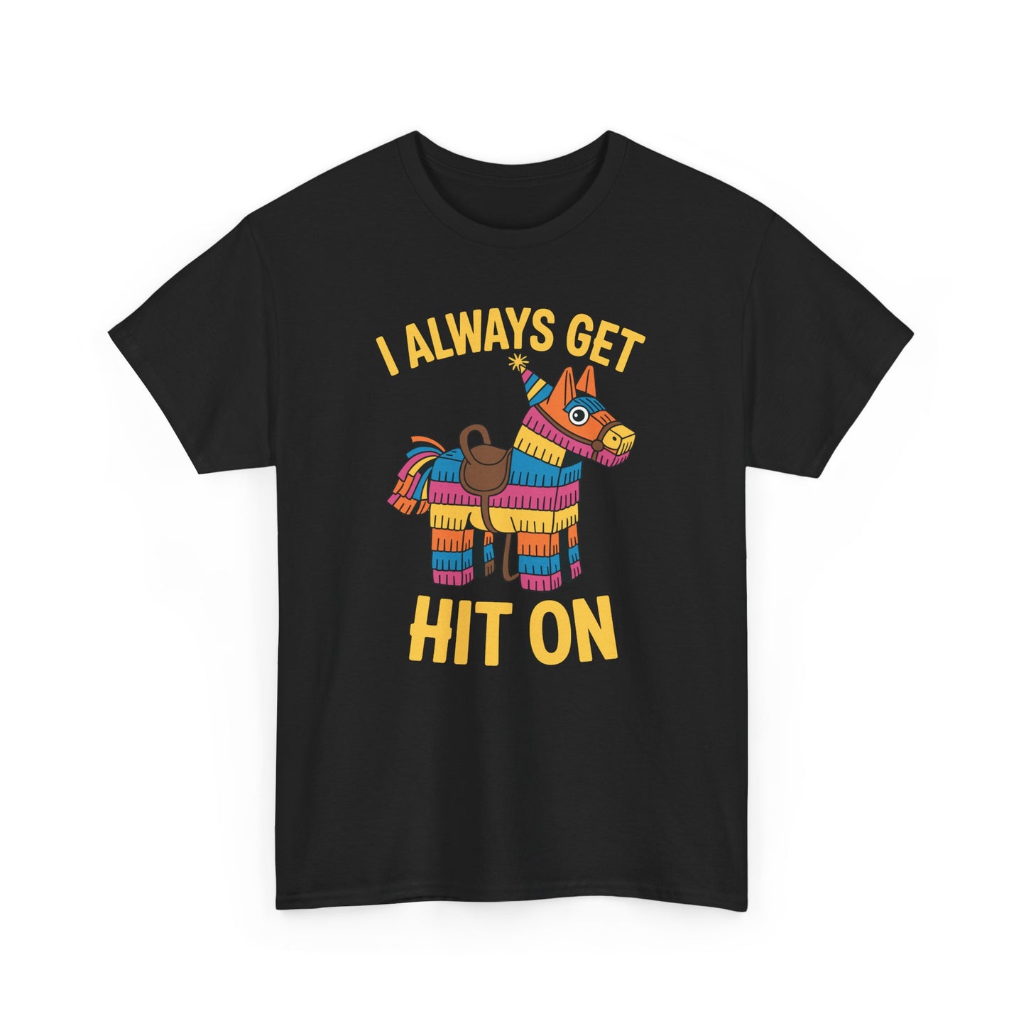 Mexican Pinata I Always Get Hit On Cinco De Mayo T-Shirt Men Women