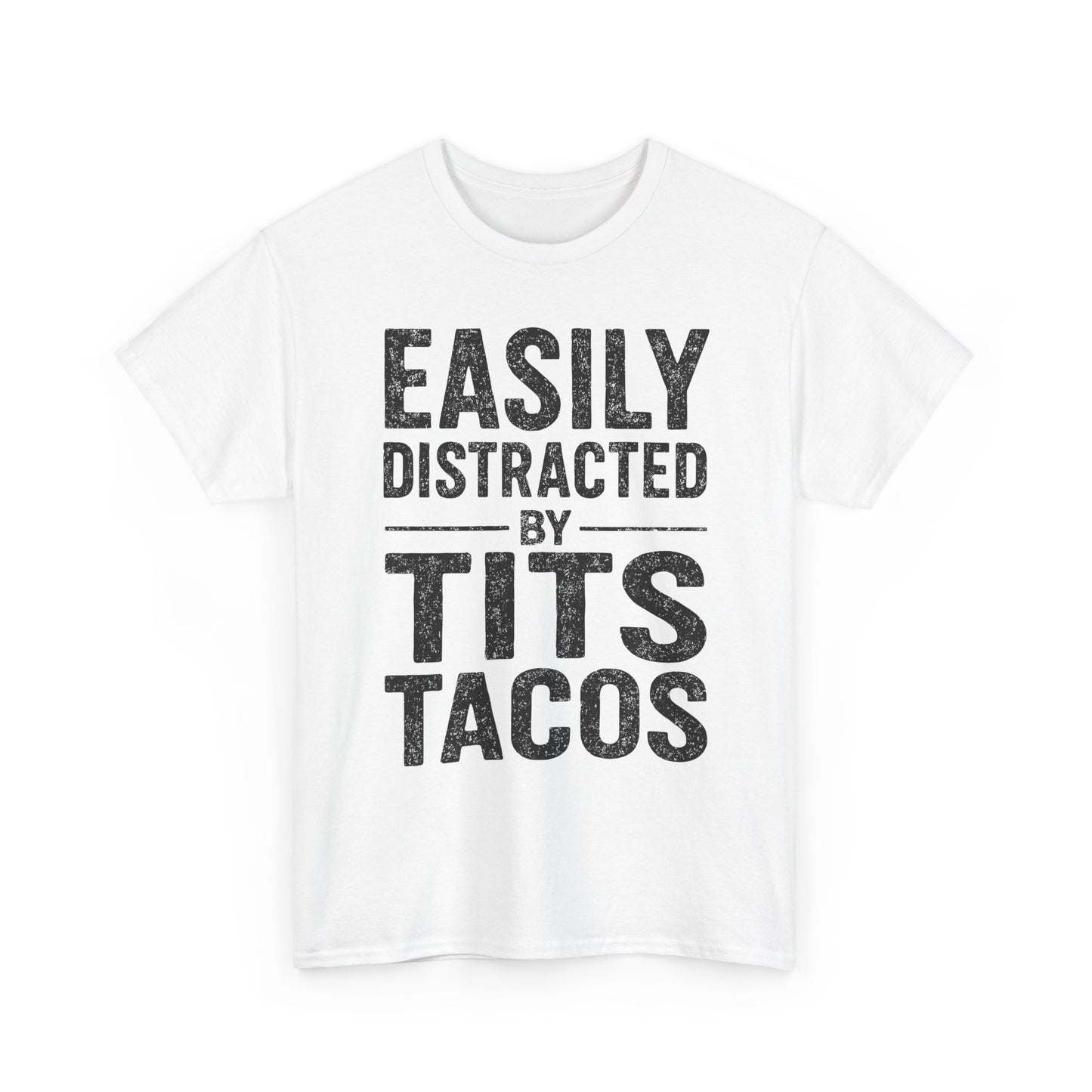 Men's Easily Distracted By Tits and Tacos Adult Humor Gift T-Shirt