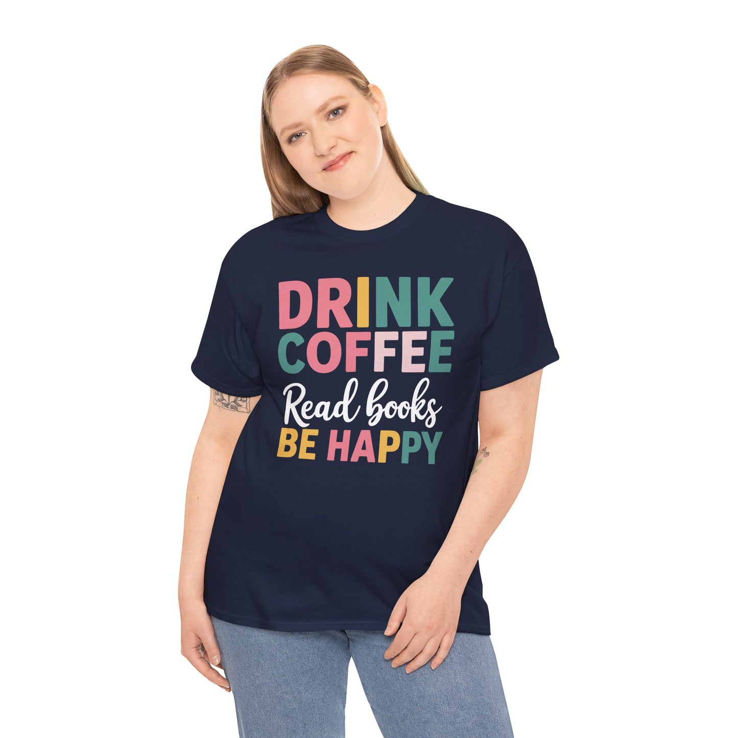 Drink Coffee Read Books Be Happy T-Shirt