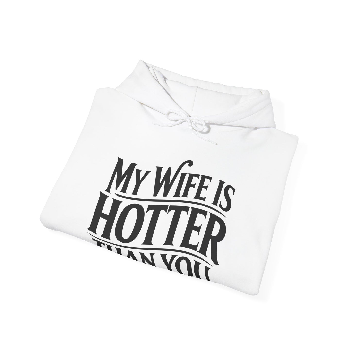 Funny My Wife Is Hotter Than You Sarcastic Saying Hoodie