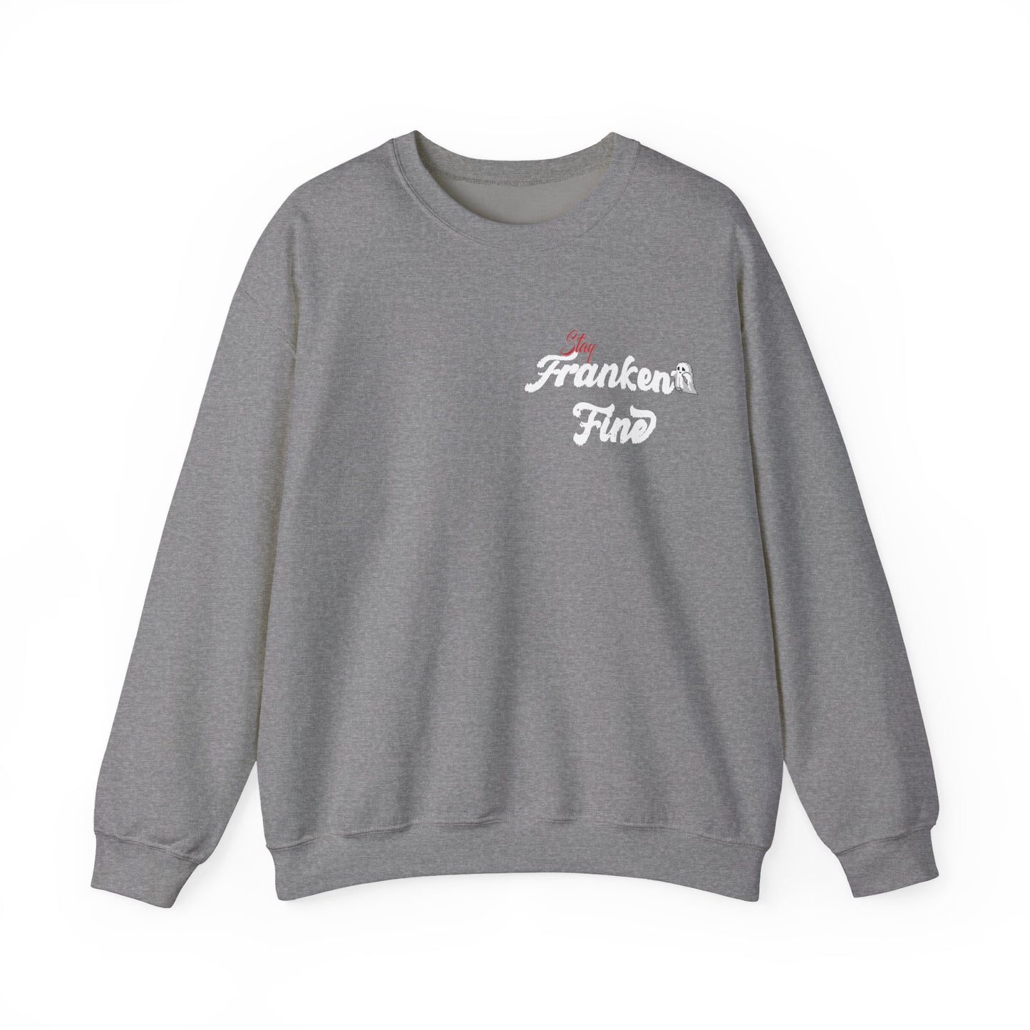 Stay Franken Fine Cute Creepy and Totally Slaying Halloween Style Sweatshirt