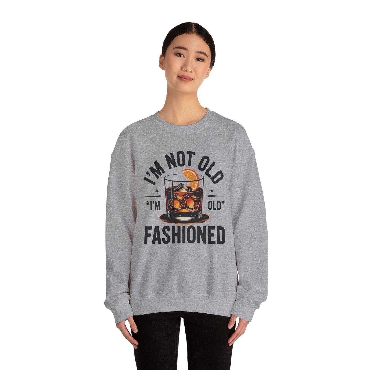 I'm Not Old I'm Old Fashioned Classic Whiskey Lover Vintage Sweatshirt