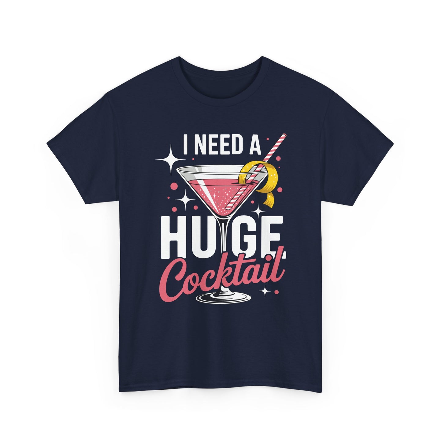 I Need a Huge COCKtail Adult Joke Funny Drinking Quote T-Shirt