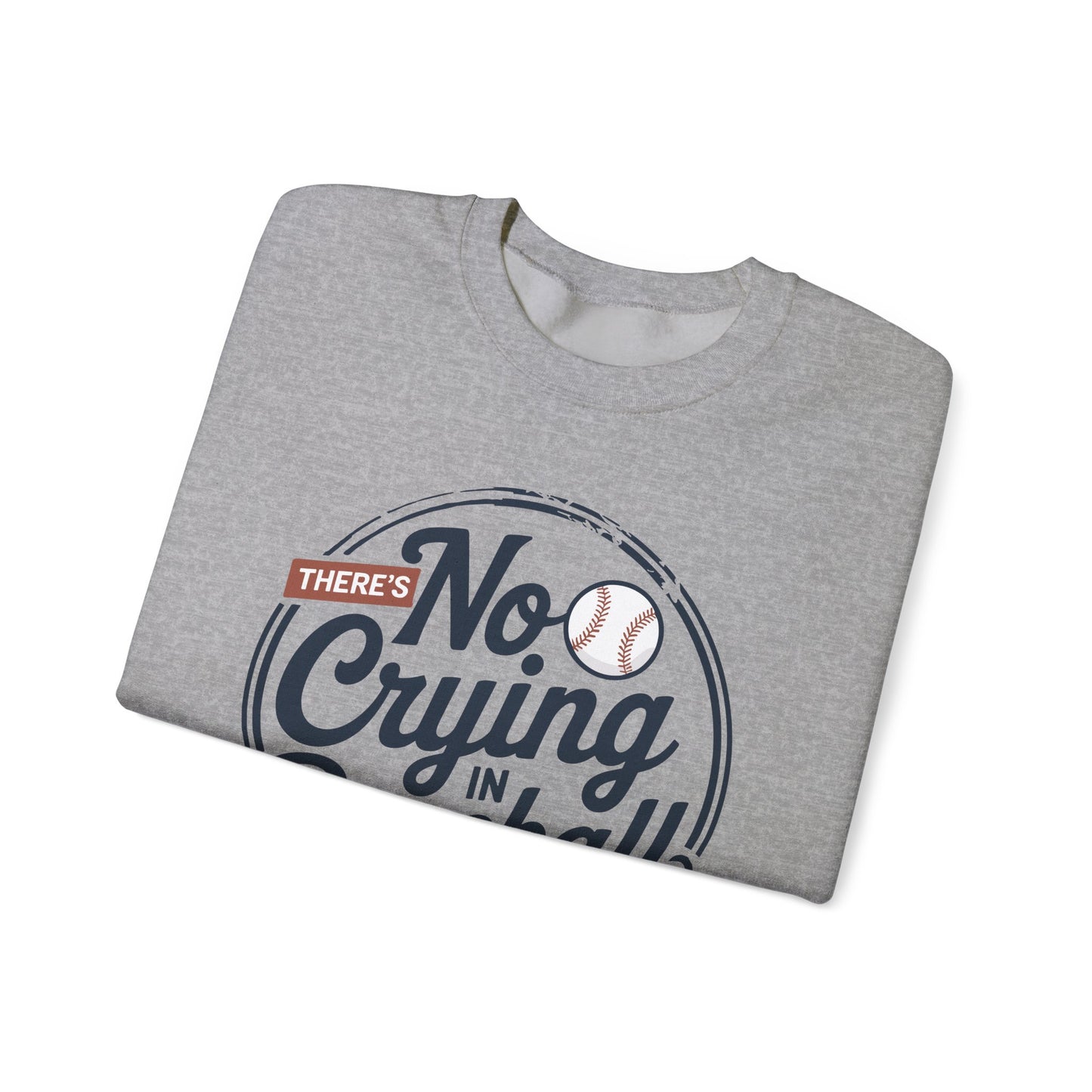 There Is No Crying In Baseball Funny Game Day Baseball Sweatshirt