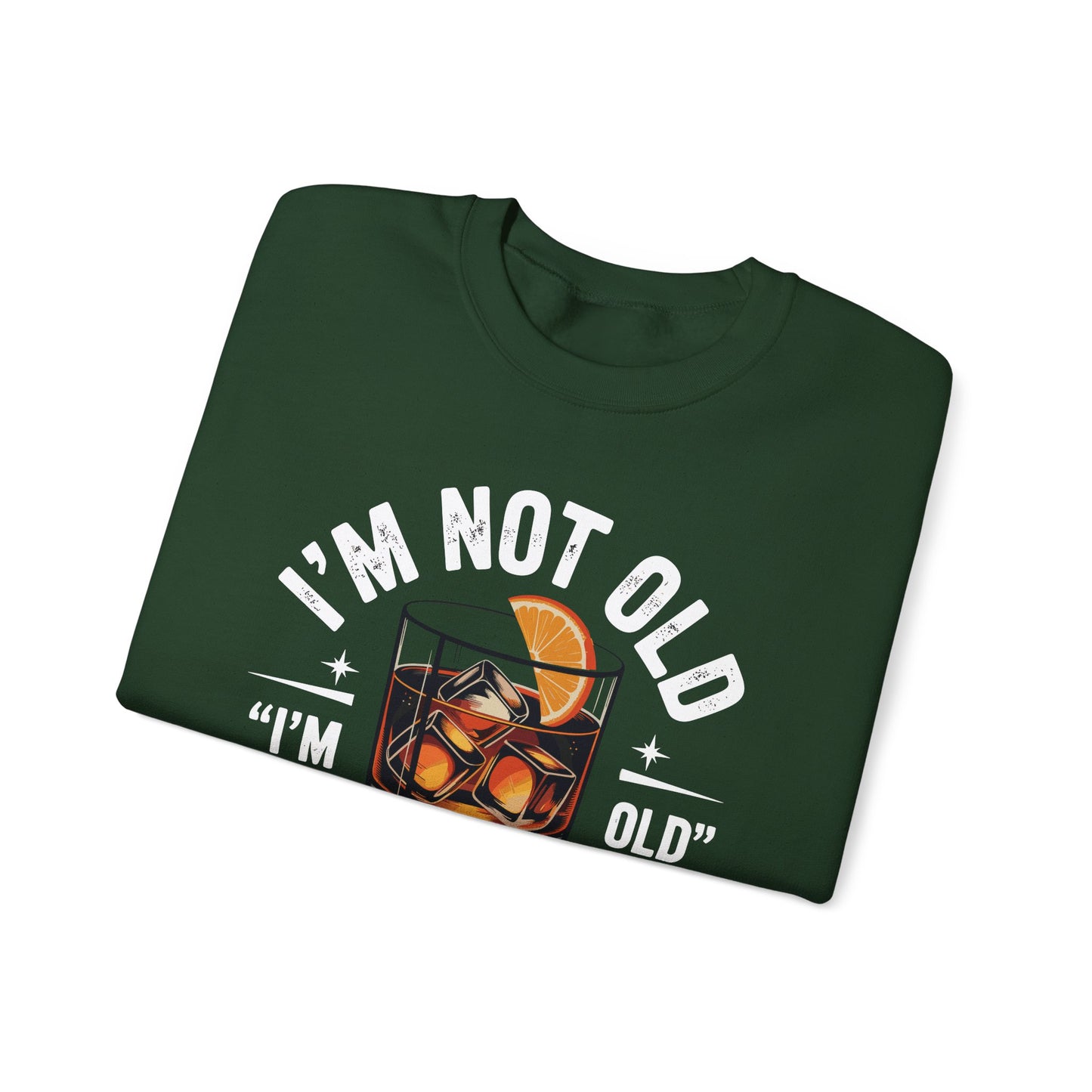 I'm Not Old I'm Old Fashioned Classic Whiskey Lover Vintage Sweatshirt